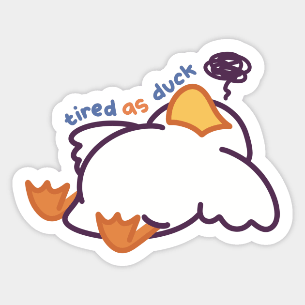 Tired as Duck Sticker by Meil Can